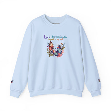 Loc Sweatshirt — "Locs... the transformation is good to my soul"